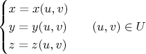 $$\begin{cases}x=x(u,v)\\y=y(u,v)\quad\quad (u,v)\in U\\z=z(u,v)\end{cases}$$