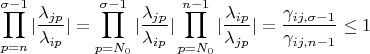 $$\prod\limits^{\sigma -1}_{p=n}|\frac {\lambda_{jp}}{\lambda_{ip}}| = \prod\limits^{\sigma -1}_{p=N_{0}}|\frac {\lambda_{jp}}{\lambda_{ip}}| \prod\limits^{n -1}_{p=N_{0}}|\frac {\lambda_{ip}}{\lambda_{jp}}| = \frac{\gamma_{ij,\sigma -1}}{\gamma_{ij,n -1}} \leq 1$$