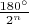 $\frac{180^\circ}{2^n}$