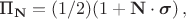 $\text{П}_{\mathbf{N}}=(1/2)(1+\mathbf{N} \cdot \boldsymbol{\sigma}) \, ,$