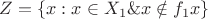 $Z=\{x:x\in X_1\&x\notin f_1x\}$