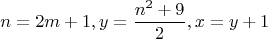 $$n=2m+1, y=\frac{n^2+9}2,x=y+1$$