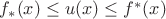 $f_*(x)\le u(x)\le f^*(x)$