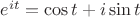 $e^{it}=\cos t+i \sin t$