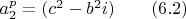 $a_2^p=(c^2-b^2i)\qquad (6.2)$