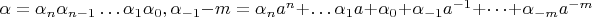 $\alpha=\alpha_{n}\alpha_{n-1}\dots \alpha_{1}\alpha_{0},\alpha_{-1}\dotsa{-m}=\alpha_{n}a^{n} + \dots \alpha_{1}a + \alpha_{0} + \alpha_{-1}a^{-1} + \dots + \alpha_{-m}a^{-m}$