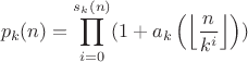 $$p_k(n)=\prod_{i=0}^{s_k(n)} (1+a_k\left(\left\lfloor{n \over k^i}\right\rfloor\right))$$