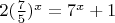 $2(\frac 7 5 )^x=7^x+1$