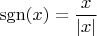 \[
\operatorname{sgn} (x) = \frac{x}
{{\left| x \right|}}
\]