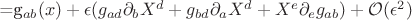 =g_{ab}(x)+\epsilon (g_{ad}{\partial}_bX^d +g_{bd}{\partial}_aX^d+X^e{\partial}_eg_{ab})+\mathcal{O}({\epsilon}^2)$