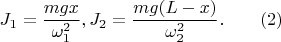 $J_1=\dfrac {mgx}{\omega _1^2},J_2=\dfrac {mg(L-x)}{\omega _2^2}.\qquad (2)$
