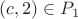 $(c,2) \in P_1$ $(c,2) \in P_1$