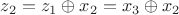 $z_2=z_1\oplus x_2=x_3\oplus x_2$