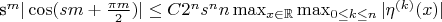 s^m|\cos(sm+\frac{\pi m}{2})|\leq C 2^n s^n n \max_{x\in\mathbb{R}}\max_{0\leq k\leq n}|\eta^{(k)}(x)|