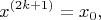 $$ x^{(2k + 1)} = x_{0}, $$