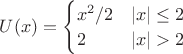 $ U(x) = \begin{cases}x^2/2 & |x|\le 2\\2 & |x|>2\end{cases}$