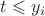 $t \leqslant y_i$