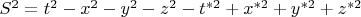 $\begin{equation*}
	S^{2}= t^2-x^2-y^2-z^2-t^{*2}+x^{*2}+y^{*2}+z^{*2}
\end{equation*}$