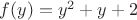$f(y)=y^2+y+2$