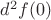 $d^2f(0)$