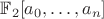 $\mathbb F_2[a_0, \ldots, a_n]$