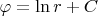 $\varphi=\ln r+C$