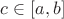 $c \in [a, b]$