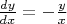 $ \frac {dy} {dx} =- \frac {y} {x}$