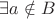 $\exists a\notin B$