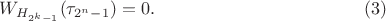 $$W_{H_{2^k-1}}(\tau_{2^n-1})=0. \eqno(3)$$