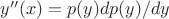 $y''(x)=p(y)dp(y)/dy$