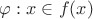 $\varphi: x \in f(x)$