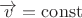 $\overrightarrow{v}=\operatorname{const}