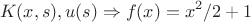 $$ K(x,s), u(s) \Rightarrow f(x) = x^2/2+1$$