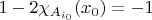 $1-2\chi_{A_{i_{0}}}(x_{0})=-1$