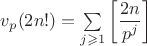 $v_p(2n!)=\sum \limits_{j\geqslant 1} \left[\dfrac{2n}{p^j}\right]$