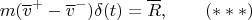 $$m(\overline v^+-\overline v^-)\delta(t)=\overline R,\qquad (***)$$