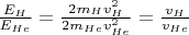 $\frac{E_H}{E_{He}}=\frac{2m_{H}v_H^2}{2m_{He}v_{He}^2}=\frac{v_H}{v_{He}}$
