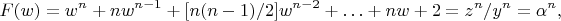 $$ F(w) = w^{n} + nw^{n - 1} + [n(n - 1)/2]w^{n - 2} + \ldots + nw + 2 = z^{n}/y^{n} = \alpha^{n}, $$