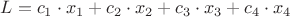 $L = c_1 \cdot x_1 + c_2 \cdot x_2 + c_3 \cdot x_3 + c_4 \cdot x_4$