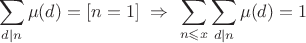 $$\sum\limits_{d\mid n}\mu(d)=[n=1] \ \Rightarrow \ \sum\limits_{n\leqslant x}\sum\limits_{d\mid n}\mu(d)=1$$