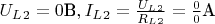 $U_L_2 = 0 \text{В}, I_L_2= \frac{U_L_2}{R_L_2} = \frac {0}{0} \text{А}$