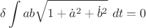 $$\delta \int {ab\sqrt {1 + \dot a^2  + \dot b^2 } } ~dt = 0$$