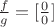 $\frac{f}{g} = [\frac{0}{0}]$