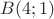 $B(4;1)$