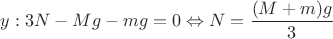 $y:3N-Mg-mg=0\Leftrightarrow N=\dfrac{(M+m)g}{3}$
