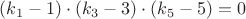 $ (k_1-1)\cdot( k_3-3)\cdot (k_5-5) =0$