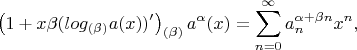 $$\left(1+x\beta(log_{(\beta)}a(x))'\right)_{(\beta)}a^\alpha(x)=\sum\limits_{n=0}^\infty{a_n^{\alpha+\beta{n}}}x^n,$$