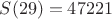 $S(29)=47221$