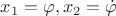 $x_1=\varphi, x_2=\dot\varphi$